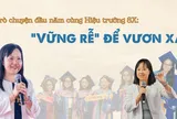 Nữ hiệu trưởng 8X của Trường ĐH Fulbright Việt Nam: "Vững rễ để vươn xa”