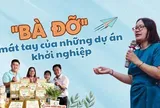 "Bà đỡ" mát tay của những dự án khởi nghiệp