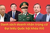 Những doanh nhân trúng cử Đại biểu Quốc hội khóa XVI: Người trẻ nhất SN 1994 đến từ Becamex, lớn tuổi nhất là 2 chủ tịch U80