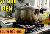 Vì sao đáy nồi nấu bằng bếp gas thường bị đen?