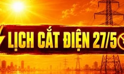 Lịch cắt điện Hà Nội ngày 27/5: nhiều khu vực mất điện cả buổi, có nơi kéo dài 10 tiếng